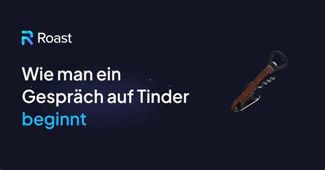 Wie man ein Gespräch auf Tinder beginnt 